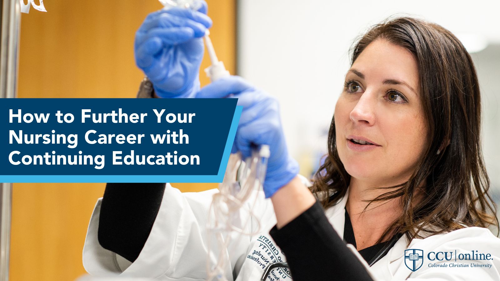 How To Further Your Nursing Career With Continued Education CCU Online